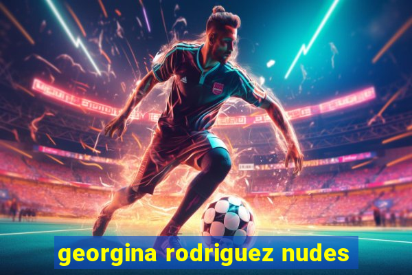 georgina rodriguez nudes